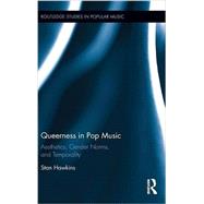 Queerness in Pop Music: Aesthetics, Gender Norms, and Temporality 9781138820876