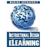 Instructional Design for Elearning: Essential Guide to Creating Successful Elearning Courses 9781492920878
