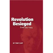 The Revolution Besieged: Lenin 1917-1923 9781608460878