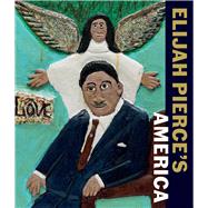 Elijah Pierce's America 9781911300878