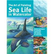 The Art of Painting Sea Life in Watercolor 9781633220881
