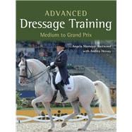 Advanced Dressage Training: Medium to Grand Prix 9781785000881