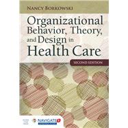 Organizational Behavior, Theory, and Design in Health Care 9781284050882