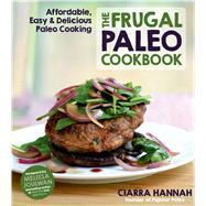 The Frugal Paleo Cookbook Affordable, Easy & Delicious Paleo Cooking 9781624140884