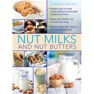 Nut Milks and Nut Butters 9780754830887