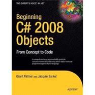 Beginning C# 2008 Objects: From Concept To Code