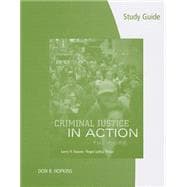 Study Guide for Gaines/Miller’s Criminal Justice in Action: The Core, 7th 9781285070889