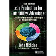 Lean Production for Competitive Advantage: A Comprehensive Guide to Lean Methodologies and Management Practices, Second Edition 9781498780889