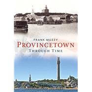 Provincetown Through Time 9781625450890