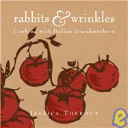 Cooking with Italian Grandmothers : Recipes and Stories from Tuscany to Sicily 9781599620893