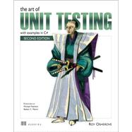 The Art of Unit Testing: With Examples in C# 9781617290893