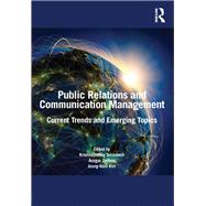 Public Relations and Communication Management: Current Trends and Emerging Topics 9780415630894