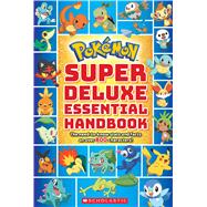 Super Deluxe Essential Handbook (Pokémon) The Need-to-Know Stats and Facts on Over 800 Characters 9781338230895