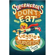 Superheroes Don't Eat Veggie Burgers 9781627790895