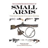 Illustrated Encyclopedia of Small Arms 9781626860896