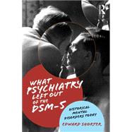 What Psychiatry Left Out of the DSM-5: Historical Mental Disorders Today 9781138830899
