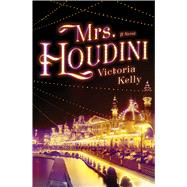Mrs. Houdini A Novel 9781501110900