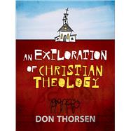 An Exploration of Christian Theology 9780801030901