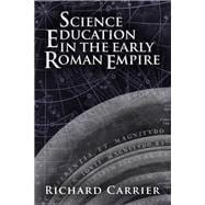 Science Education in the Early Roman Empire 9781634310901