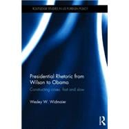 Presidential Rhetoric from Wilson to Obama: Constructing Crises, Fast and Slow 9781138790902