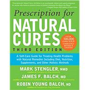 Prescription for Natural Cures: A Self-Care Guide for Treating Health Problems With Natural Remedies Including Diet, Nutrition, Supplements, and Other Holistic Methods 9781630260903