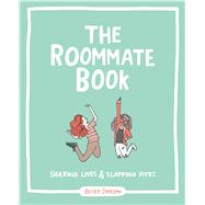 The Roommate Book Sharing Lives and Slapping Fives 9781449470906