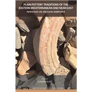 Plain Pottery Traditions of the Eastern Mediterranean and Near East: Production, Use, and Social Significance 9781629580906