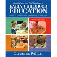 Foundations and Best Practices in Early Childhood Education History, Theories, and Approaches to Learning with Enhanced Pearson eText -- Access Card Package 9780133830910