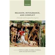 Religion, Intolerance, and Conflict A Scientific and Conceptual Investigation 9780199640911