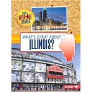 What's Great About Illinois? 9781467760911