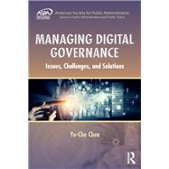 Managing Digital Governance: Issues, Challenges, and Solutions 9781439890912
