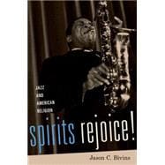 Spirits Rejoice! Jazz and American Religion 9780190230913