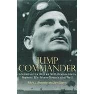 Jump Commander: In Combat With the 505th and 508th Parachute Infantry Regiments, 82nd Airborne Division in World War II 9781612000916