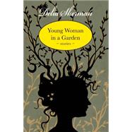 Young Woman in a Garden: Stories 9781618730916