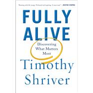 Fully Alive Discovering What Matters Most 9780374280918