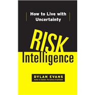 Risk Intelligence; How to Live with Uncertainty 9781451610918