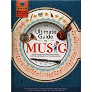 The Ultimate Guide to Music A Fascinating Introduction to Music and the Instruments of the Orchestra 9781783120918