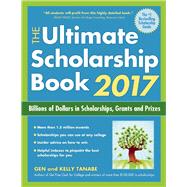 The Ultimate Scholarship Book 2017 Billions of Dollars in Scholarships, Grants and Prizes 9781617600920