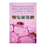 Powdered Crude Drug Microscopy of Leaves and Barks 9780128180921