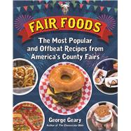 Fair Foods The Most Popular and Offbeat Recipes from America's County Fairs 9781595800930
