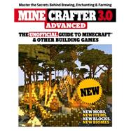 Minecrafter 3.0 Advanced: The Unofficial Guide to Minecraft & Other Building Games 9781629370934