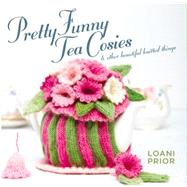Pretty Funny Tea Cosies & Other Beautiful Knitted Things 9781743360934