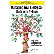 Managing Your Biological Data with Python 9781439880937