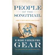 People of the Songtrail A Novel of North America's Forgotten Past 9780765370938