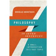 Philosophy in Seven Sentences 9780830840939