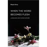 When the Word Becomes Flesh 9781584350941