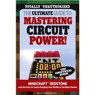 The Ultimate Guide to Minecraft Redstone: Advanced Design in Minecraftr & Other Building Games 9781629370941
