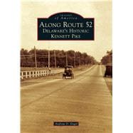 Along Route 52: Delaware's Historic Kennett Pike 9781467120944