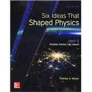 Six Ideas That Shaped Physics: Unit Q - Particles Behave Like Waves 9780077600945
