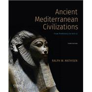 Ancient Mediterranean Civilizations From Prehistory to 640 CE 9780190080945